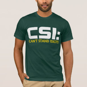 CSI: NÃO PODE ESTAR CAMISETAS do humor dos IDIOTA