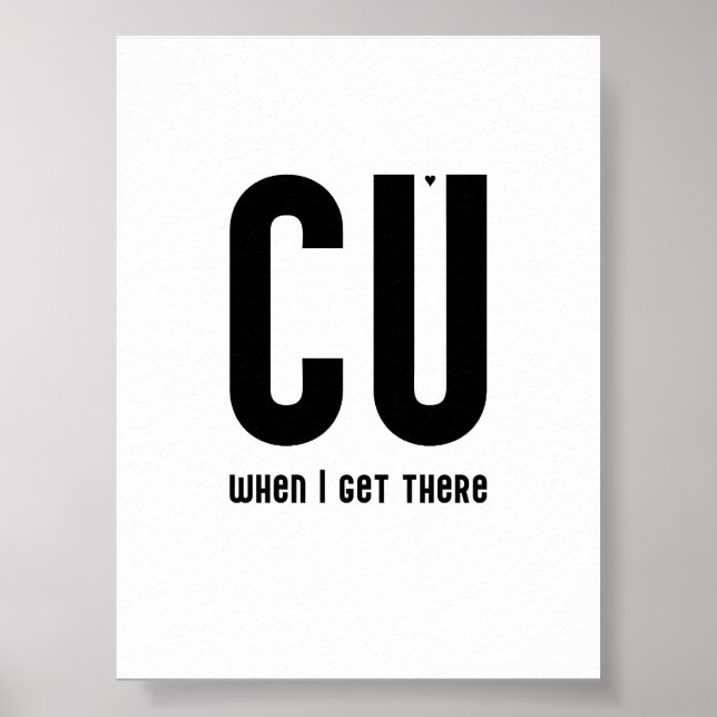 CU when I get there - typography poster (Frente)