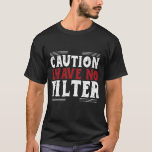 Cuidado eu não tenho filtro Camiseta engraçada e s