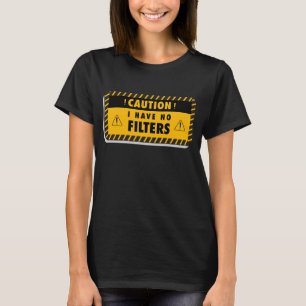 Cuidado Não Tenho Camisa De Filtro   Sarcástico