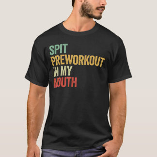 Cuspir Pré-treino Na Minha Boca Camiseta Divertida