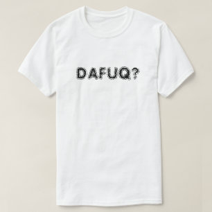 DAFAQ? Camiseta