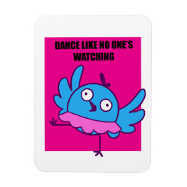 Dançar como ninguém está assistindo - ímã