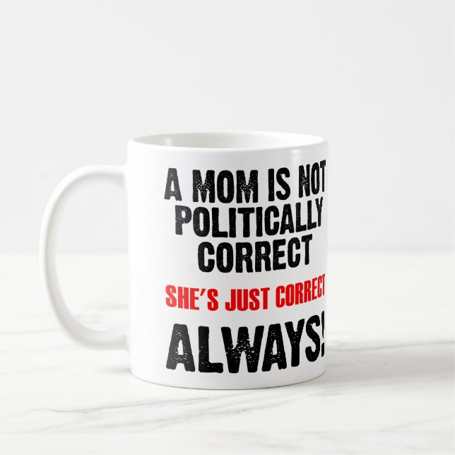 De Café Caneca Divertida Mãe Politicamente Correta Sempre  (Esquerda)