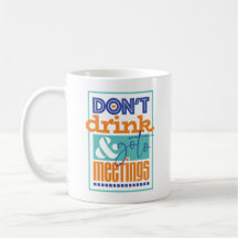 Caneca Don't Drink & Go To Meetings