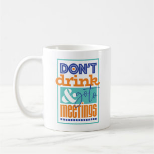 De Café Caneca Don't Drink & Go To Meetings