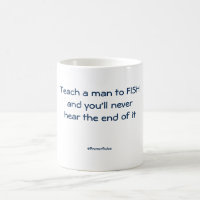 Caneca engraçada: Ensine um homem pescar e você