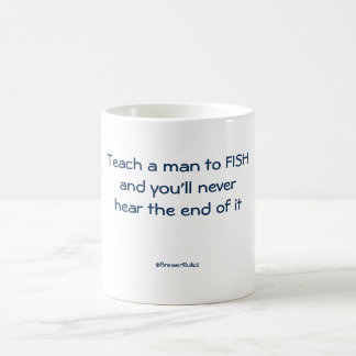 De Café Caneca engraçada: Ensine um homem pescar e você