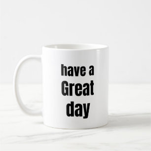 De Café Caneca Motivacional Negrito Tenha Um Ótimo Dia