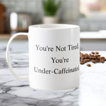 Caneca Você Não Está Cansado, Você Está Subcafeina