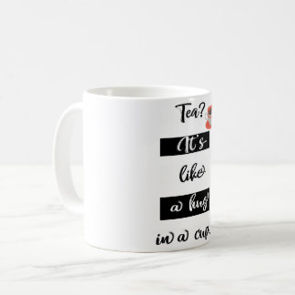 De Café Chá? É como um abraço numa caneca Mug
