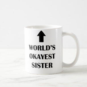 De Café Da caneca a mais okayest da irmã do mundo present