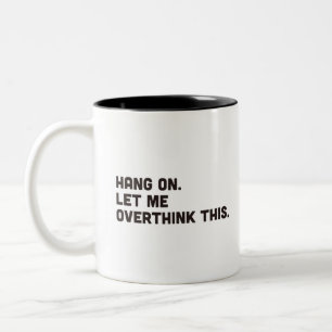 De Café Em Dois Tons Aguente firme. Deixe-me pensar demais nessa caneca