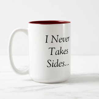 De Café Em Dois Tons Eu nunca tomo lados… que eu sou uma caneca do