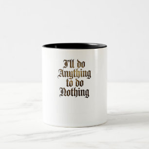 De Café Em Dois Tons "Farei Qualquer Coisa Para Não Fazer Nada" Caneca