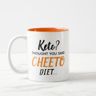 De Café Em Dois Tons Keto? Pensei Que Disseste "CHEETO Diet"... Caneca 