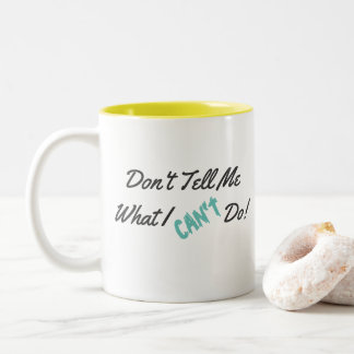 De Café Em Dois Tons Não me diga o que EU NÃO POSSO fazer! Caneca