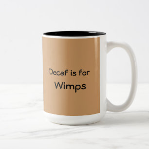 De Café Em Dois Tons O Decaf é para a caneca dos Wimps