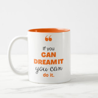 De Café Em Dois Tons "Se Você Pode Sonhar, Você Pode Fazer" Caneca Moti