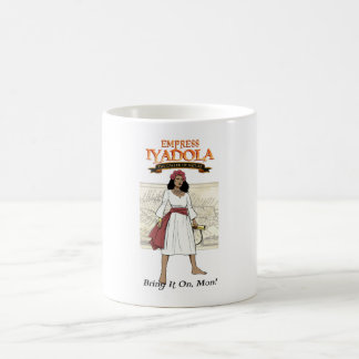 De Café Empress Iyadola, Traga-O, Mon! Caneca