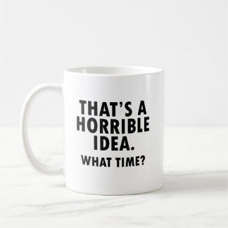 De Café Essa é uma ideia horrível, caneca engraçada