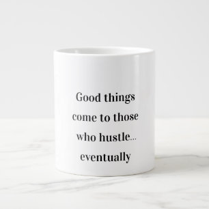 De Café Grande Hustle Eventualmente - Engraçada Caneca Motivacion