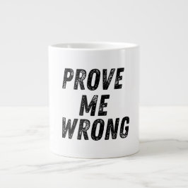 De Café Grande Prove-me a caneca errada | Tipografia em negrito m