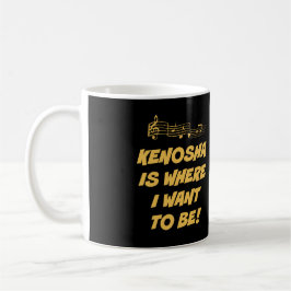 DE CAFÉ "KENOSHA É ONDE EU QUERO SER" A CANECA W/LYRICS