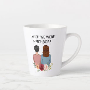 De Café Latte Caneca Eu Desejo Que Fôssemos Vizinhos Melhores Am