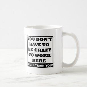 De Café Loucura Trabalhar Aqui Caneca Divertida