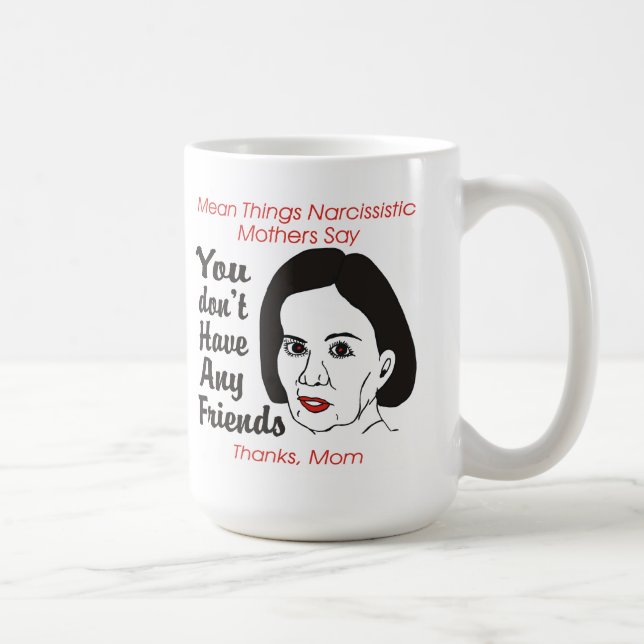 De Café Mãe narcisística você não tem nenhuma caneca dos (Direita)