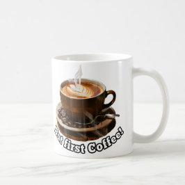 De Café Mas primeiro café! Caneca