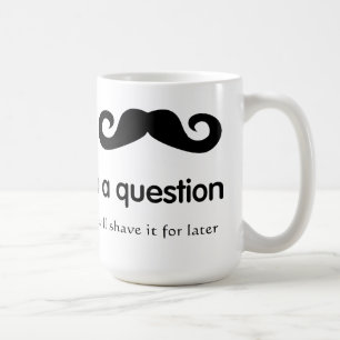 De Café Mim bigode você uma caneca da pergunta