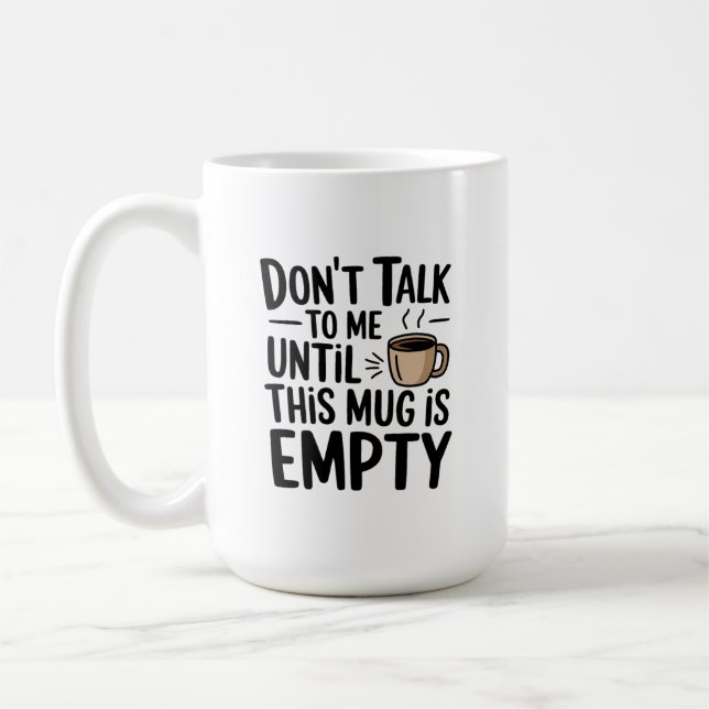 De Café Não fale comigo até que esta caneca esteja vazia (Esquerda)