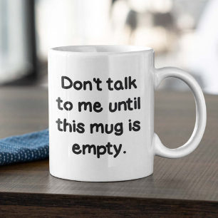 De Café Não fale comigo até que esta caneca esteja vazia