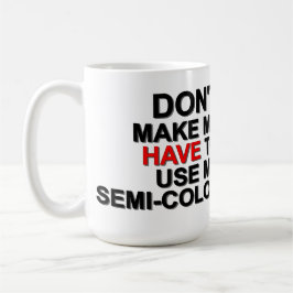 De Café Não Me Faça Usar Meu Ponto e Vírgula – Caneca Alfa