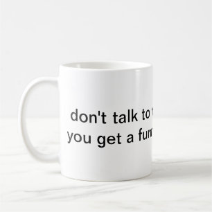 De Café não me fale até que você obtenha uma caneca mai