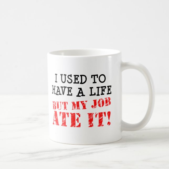 De Café O Trabalho Comeu Minha Vida Caneca Divertida (Direita)