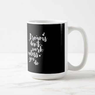 De Café Os sonhos não trabalham a menos que - caneca
