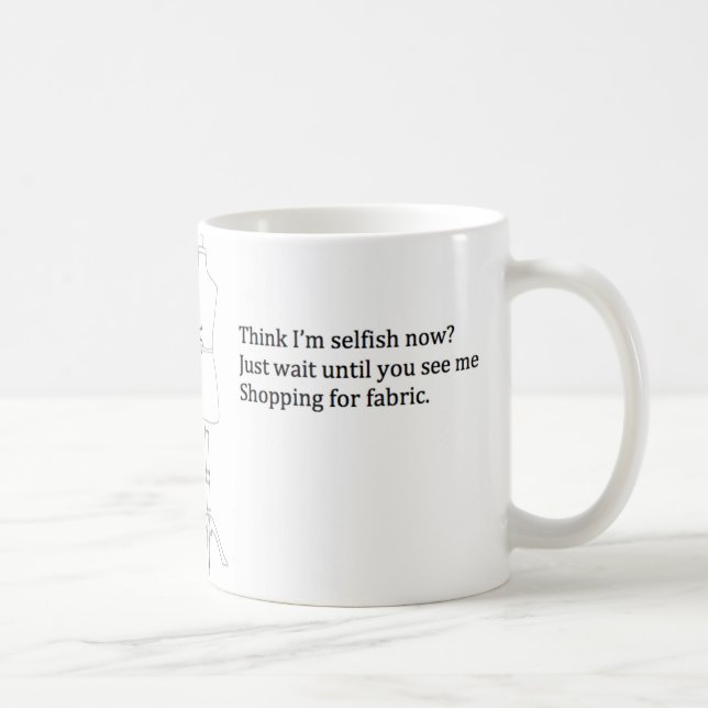 De Café "Pense que eu sou egoísta agora?" Caneca (Direita)