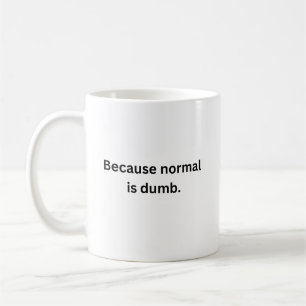 De Café Porque Normal é uma caneca idiota