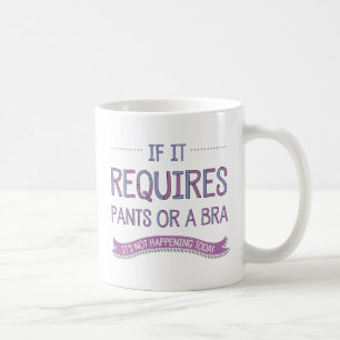 De Café Se Requer Calças ou Uma Caneca Bra