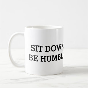 De Café Sente-se para baixo. Seja humilde. Caneca