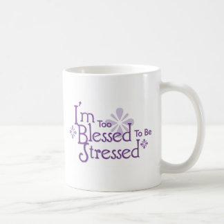De Café Sou abençoado demais para ser caneca estressada