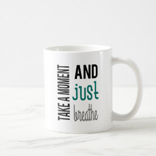 De Café Tome um momento e apenas respire a caneca