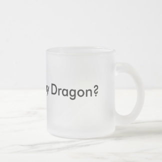De Café Vidro Jateado Queira ver meu dragão? Caneca engraçada Musthave