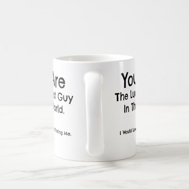 De Café Você é a cara a mais afortunada no mundo. Caneca - (Alça)