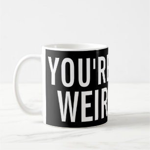 De Café Você é estranho, mim gosta dessa caneca engraça