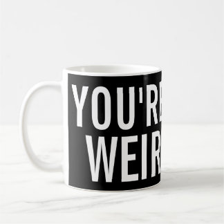 De Café Você é estranho, mim gosta dessa caneca engraçada
