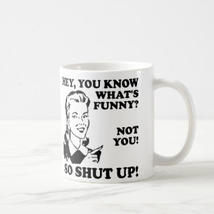 De Café Você Não É Engraçado Cale a Boca Caneca Engraçada
